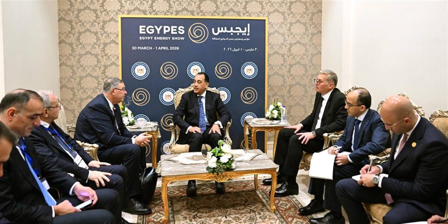 Madbouly reviews TotalEnergies’ projects in Egypt during EGYPES 2026

